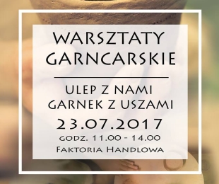 Warsztaty garncarskie w Faktorii Handlowej
